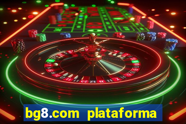 bg8.com plataforma paga mesmo
